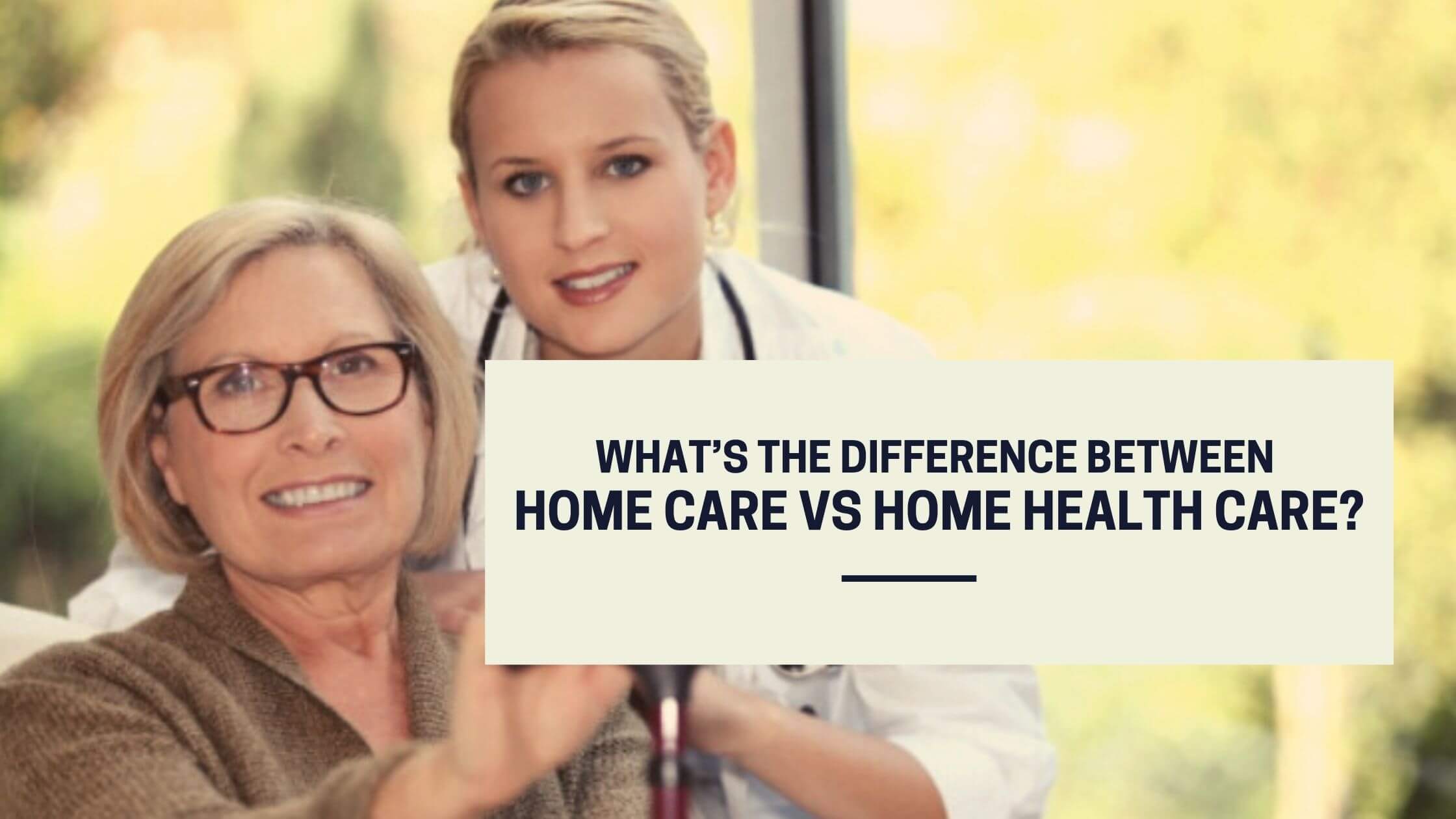 Home Care vs Home Health Care
