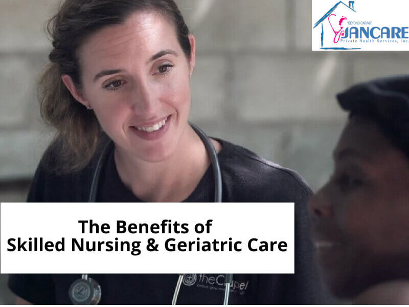 The Benefits of Skilled Nursing & Geriatric Care